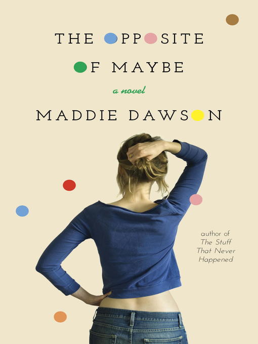 Title details for The Opposite of Maybe by Maddie Dawson - Available